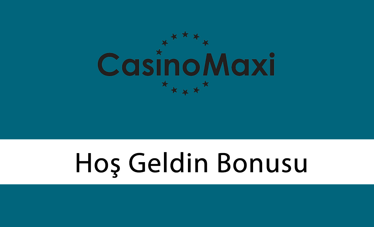 Casinomaxi Hoş Geldin Bonusu