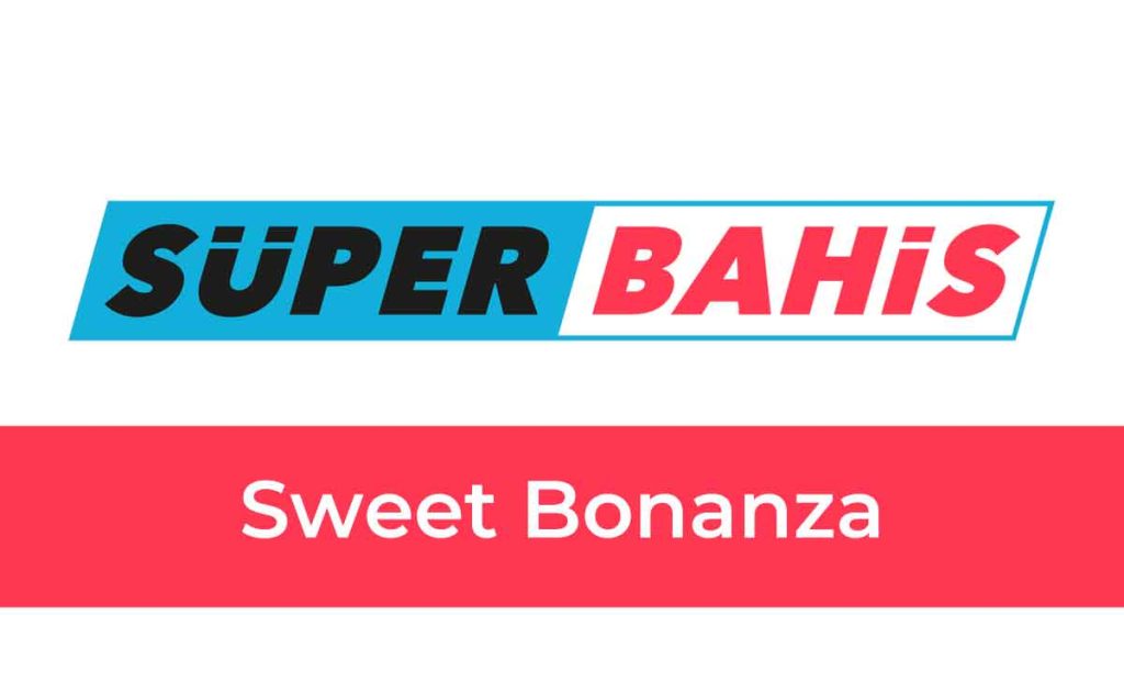 Süperbahis Sweet Bonanza