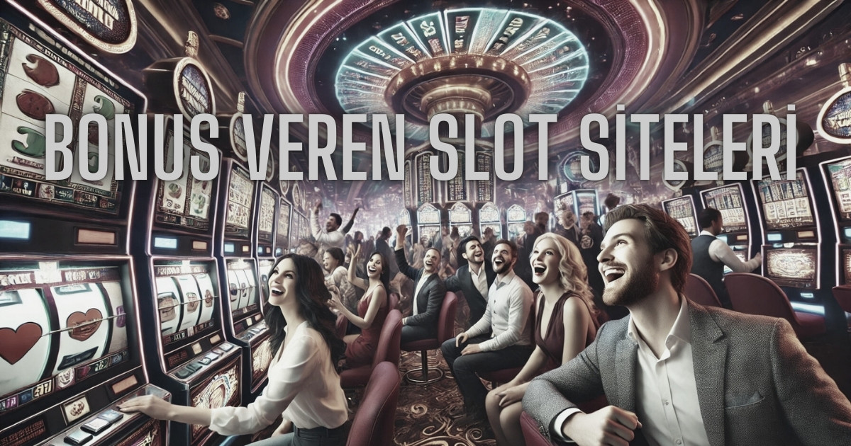 bonus veren slot siteleri