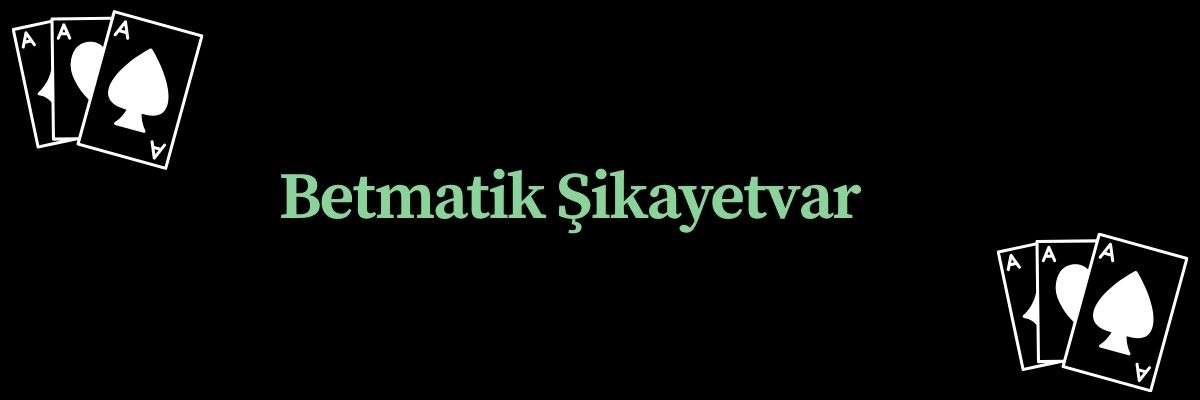 Betmatik Şikayetvar